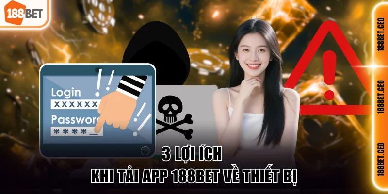 3 lợi ích khi tải app 188BET về thiết bị