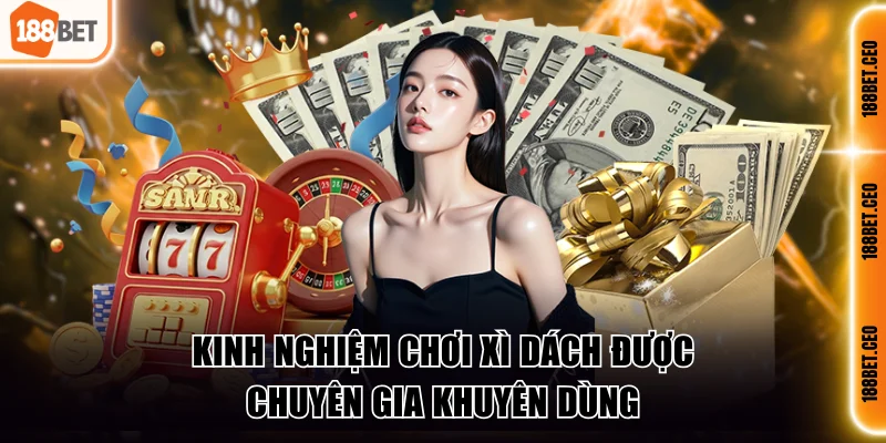 3 mẹo cược Blackjack hiệu quả nhất từ chuyên gia 