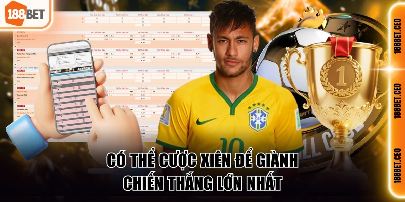 Có thể cược xiên để giành chiến thắng lớn nhất
