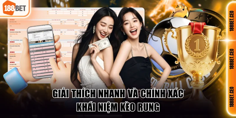 Giải thích nhanh và chính xác khái niệm kèo rung