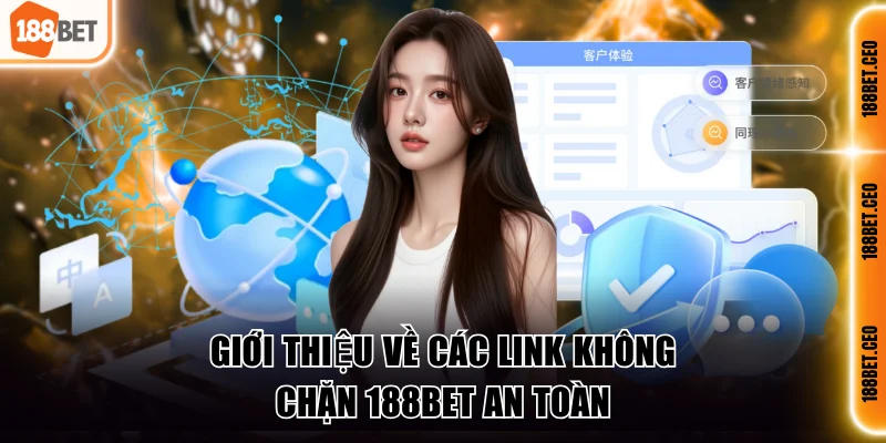 Giới thiệu về các link không chặn 188BET an toàn
