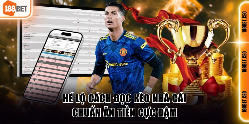 Hé lộ cách đọc kèo chuẩn ăn tiền cực đậm