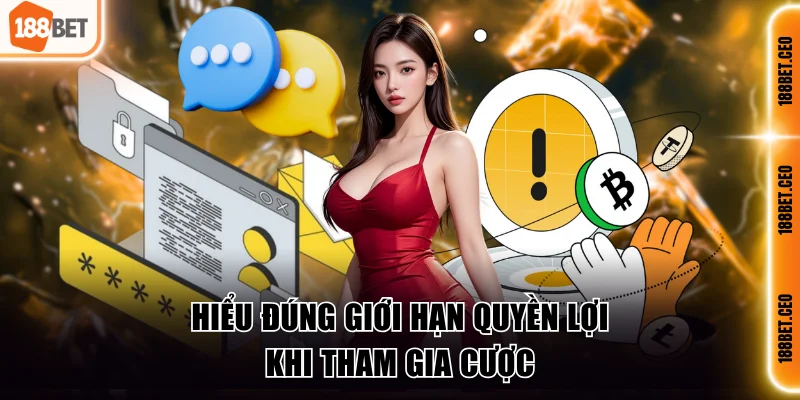 hieu dung gioi han quyen loi khi tham gia cuoc Hiểu đúng giới hạn quyền lợi khi tham gia cược