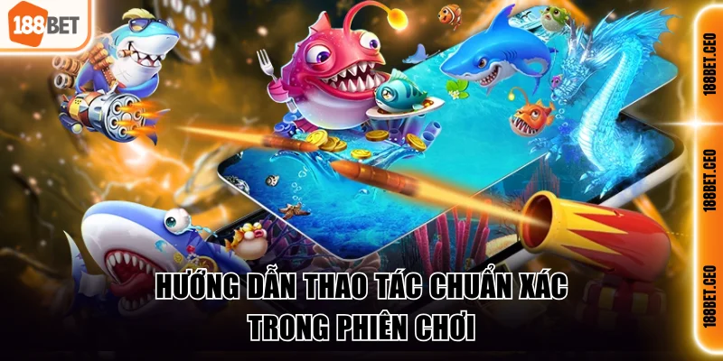 huong dan thao tac chuan xac trong phien choi Hướng dẫn thao tác chuẩn xác trong phiên chơi