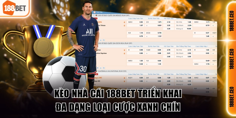 Kèo nhà cái 188BET triển khai đa dạng loại cược xanh chín