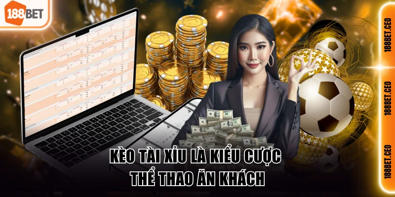 Kèo tài xỉu là kiểu cược thể thao ăn khách