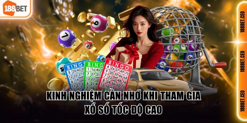kinh nghiem can nho khi tham gia xo so toc do cao Kinh nghiệm cần nhớ khi tham gia xổ số tốc độ cao