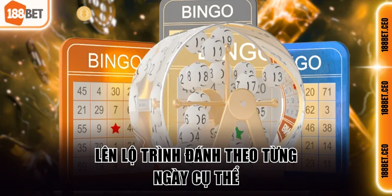 Lên lộ trình đánh theo từng ngày cụ thể