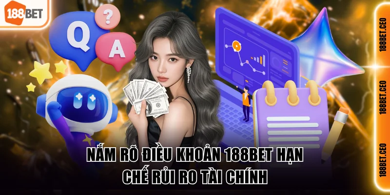 nam ro dieu khoan 188bet han che rui ro tai chinh Nắm rõ điều khoản 188BET hạn chế rủi ro tài chính
