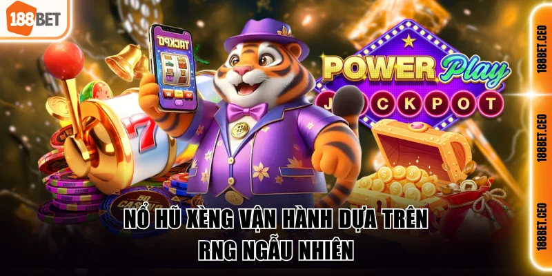 Nổ hũ xèng vận hành dựa trên RNG ngẫu nhiên