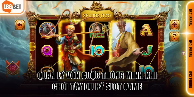 Quản lý vốn cược thông minh khi chơi Tây Du Ký slot game