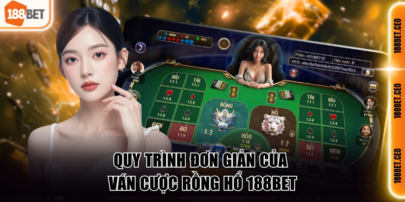 quy trinh don gian cua van cuoc rong ho 188bet Quy trình đơn giản của ván cược rồng hổ 188BET