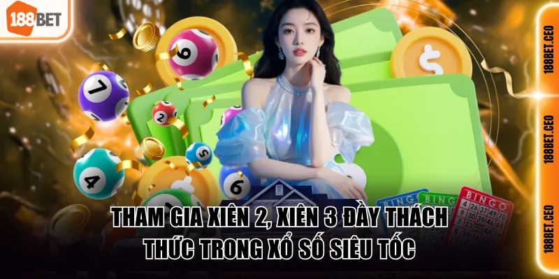 tham gia xien 2 xien 3 day thach thuc trong xo so sieu toc Tham gia xiên 2, xiên 3 đầy thách thức trong xổ số siêu tốc