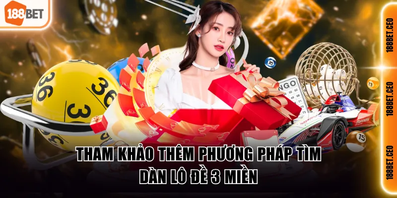 tham khao them phuong phap tim dan lo de 3 mien Tham khảo thêm phương pháp tìm dàn lô đề 3 miền