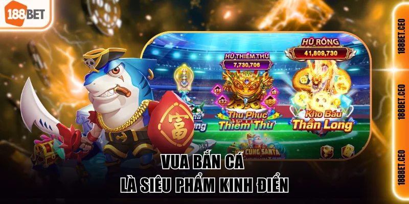vua ban ca la sieu pham kinh dien Vua bắn cá là siêu phẩm kinh điển
